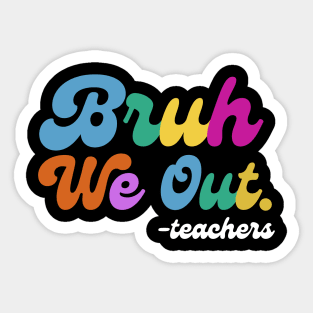 Bruh We Out End of School Sticker